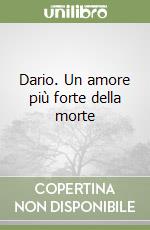 Dario. Un amore più forte della morte