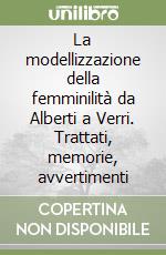 La modellizzazione della femminilità da Alberti a Verri. Trattati, memorie, avvertimenti libro