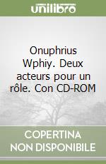 Onuphrius Wphiy. Deux acteurs pour un rôle. Con CD-ROM