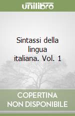 Sintassi della lingua italiana. Vol. 1 libro