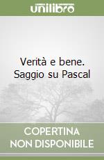 Verità e bene. Saggio su Pascal libro