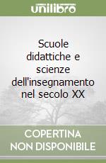 Scuole didattiche e scienze dell'insegnamento nel secolo XX libro