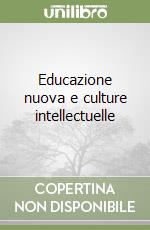 Educazione nuova e culture intellectuelle