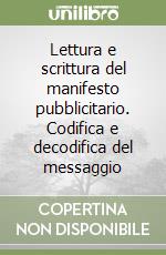 Lettura e scrittura del manifesto pubblicitario. Codifica e decodifica del messaggio