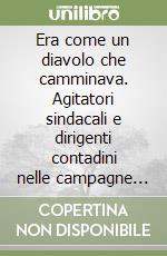 Era come un diavolo che camminava. Agitatori sindacali e dirigenti contadini nelle campagne catanesi del dopoguerra libro