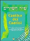 Cantico dei cantici (Shir Mashirím). Testo ebraico. Traduzione a fronte libro