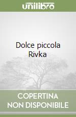 Dolce piccola Rivka