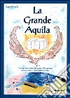 La grande aquila. L'avventurosa storia del grande Maimonide, medico, scienziato e maestro della Torà libro