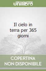 Il cielo in terra per 365 giorni libro