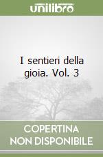 I sentieri della gioia. Vol. 3
