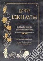 Lekhayim. Guida alle festività e ricorrenze ebraiche libro