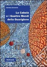 La cabalà e i quattro mondi della guarigione libro