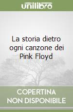 La storia dietro ogni canzone dei Pink Floyd