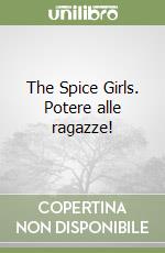 The Spice Girls. Potere alle ragazze! libro