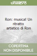 Ron: musica! Un ritratto artistico di Ron libro