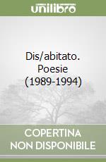 Dis/abitato. Poesie (1989-1994)