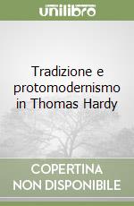 Tradizione e protomodernismo in Thomas Hardy libro