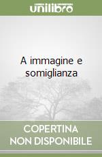 A immagine e somiglianza libro