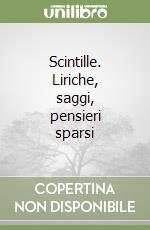 Scintille. Liriche, saggi, pensieri sparsi libro