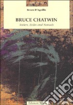 Bruce Chatwin. Settlers, exiles and nomads