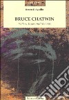 Bruce Chatwin. Settlers, exiles and nomads libro