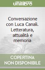 Conversazione con Luca Canali. Letteratura, attualità e memoria libro