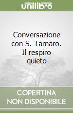 Conversazione con S. Tamaro. Il respiro quieto libro