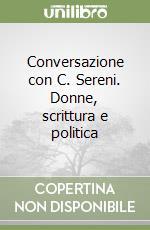 Conversazione con C. Sereni. Donne, scrittura e politica libro