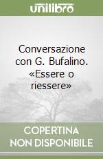 Conversazione con G. Bufalino. «Essere o riessere» libro