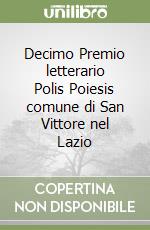 Decimo Premio letterario Polis Poiesis comune di San Vittore nel Lazio libro