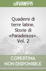 Quaderni di terre latine. Storie di «Paradeisos». Vol. 2 libro