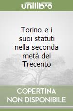 Torino e i suoi statuti nella seconda metà del Trecento libro