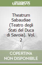 Theatrum Sabaudiae (Teatro degli Stati del Duca di Savoia). Vol. 2