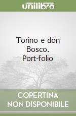 Torino e don Bosco. Port-folio