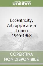 EccentriCity. Arti applicate a Torino 1945-1968