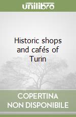 Historic shops and cafés of Turin libro