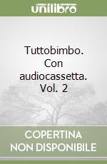 Tuttobimbo. Con audiocassetta. Vol. 2 libro