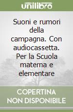 Suoni e rumori della campagna. Con audiocassetta. Per la Scuola materna e elementare libro