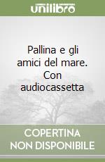 Pallina e gli amici del mare. Con audiocassetta libro