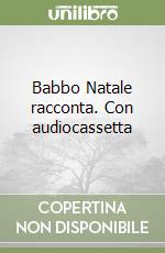 Babbo Natale racconta. Con audiocassetta libro
