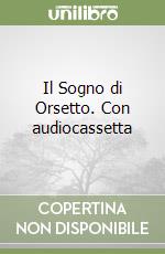 Il Sogno di Orsetto. Con audiocassetta libro