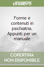 Forme e contenuti in psichiatria. Appunti per un manuale libro