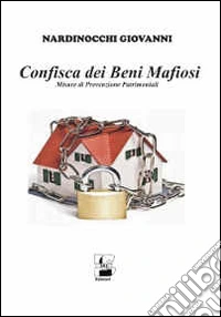 Confisca dei beni mafiosi. Misure di prevenzione patrimoniali libro