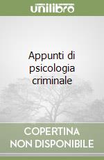 Appunti di psicologia criminale libro