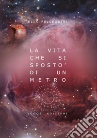 La vita che si spostò di un metro libro