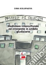 Mediatore interculturale ed interprete in ambito giudiziario libro