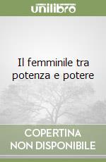 Il femminile tra potenza e potere