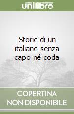 Storie di un italiano senza capo né coda libro