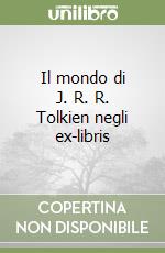 Il mondo di J. R. R. Tolkien negli ex-libris libro