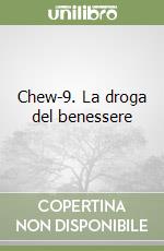 Chew-9. La droga del benessere libro